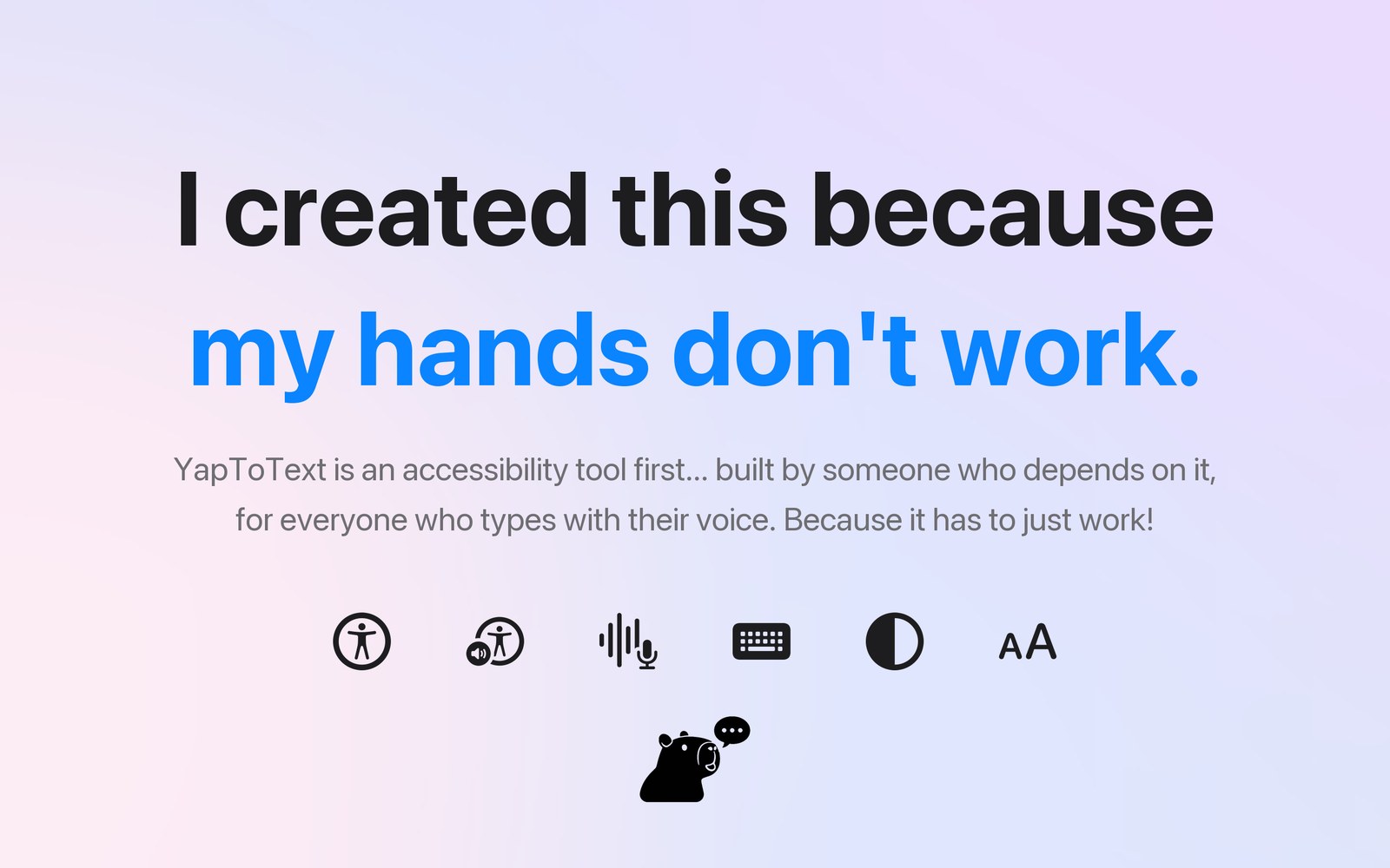 App Store poster headed I created this because my hands don't work, with accessibility icons and the YapToText capybara.